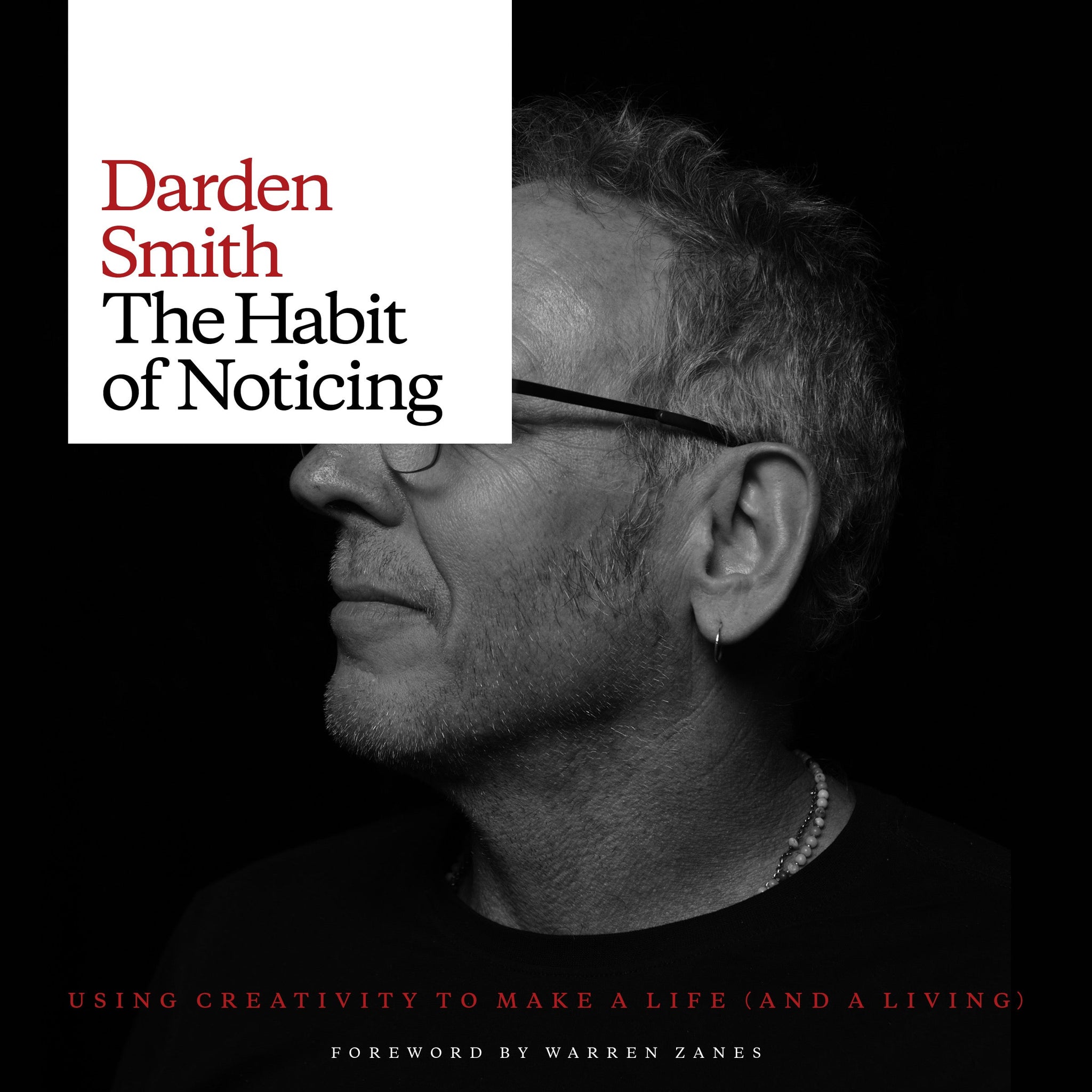 The Habit of Noticing: Using Creativity To Make A Life (and a Living) (Signed)